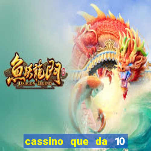 cassino que da 10 reais no cadastro